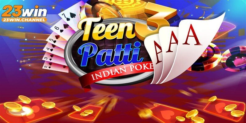 Teen Patti Ấn Độ game đánh bài quốc dân siêu nổi tiếng tại Ấn Độ